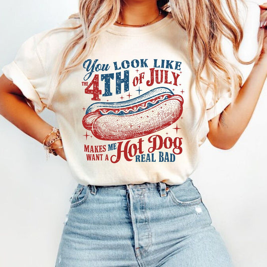 4th Of July Shirt, You Look Like The 4th Of July Makes Me Want A Hot Dog Real Bad Shirt, Independence Day Tee, 4th July HotDog Lovers Shirt T-shirt & Hoodie